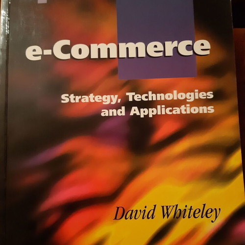 E-commerce Strategy, Technologies and Applications by David Whiteley like new