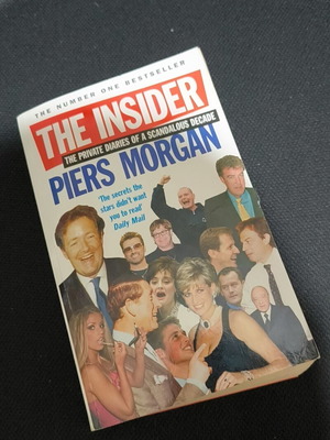 The Insider The Private Diaries of a Scandalous Decade by Piers Morgan