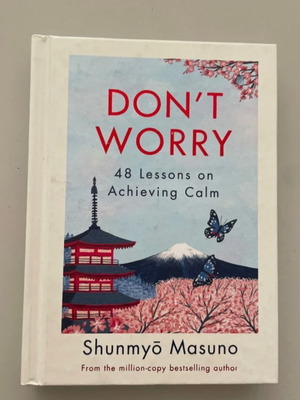 Don't Worry 48 Lessons on Achieving Calm by Shunmyō Masuno like new