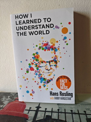 How I Learned to Understand the World A Memoir by Hans Rosling like new