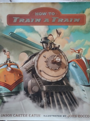 How to Train a Train book like new by Jason Carter Eaton