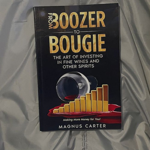 From Boozer to Bougie by Magnus Carter, investing in fine wines and spirits