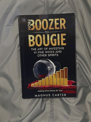 From Boozer to Bougie by Magnus Carter, investing in fine wines and spirits