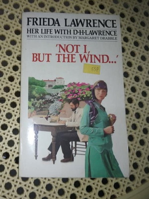FRIEDA LAWRENCE-NOT I BUT THE WIND