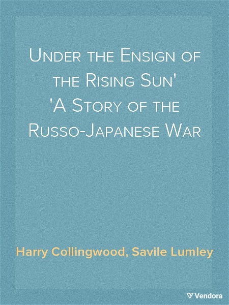  Under a Foreign Flag; or, Under the Ensign of the Rising Sun. A Story of the Russo-Japanese War ekdosi 1927
