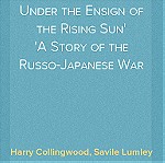  Under a Foreign Flag; or, Under the Ensign of the Rising Sun. A Story of the Russo-Japanese War ΕΚΔΟΣΗ 1927