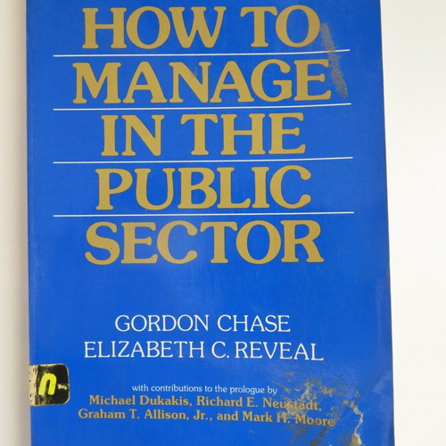 Book How to Manage in the Public Sector used, Gordon Chase and Elizabeth C.Reveal, 1983