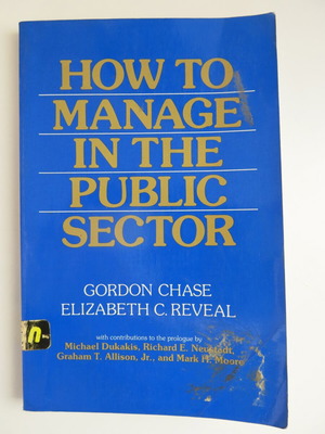 Book How to Manage in the Public Sector used, Gordon Chase and Elizabeth C.Reveal, 1983