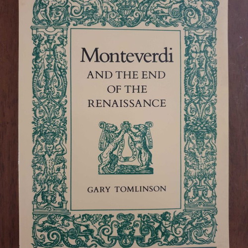 Monteverdi and the End of the Renaissance by Gary Tomlinson academic book like new