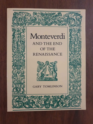 Monteverdi and the End of the Renaissance του Gary Tomlinson ακαδημαϊκό βιβλίο σαν καινούργιο