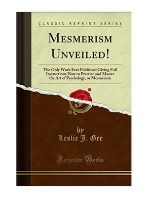 Mesmerism Unveiled! book like new, Leslie J. Gee
