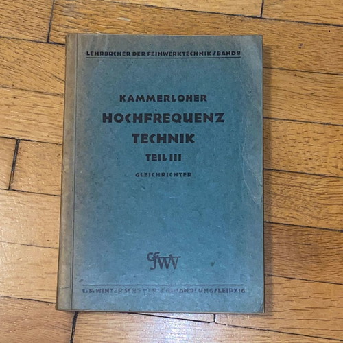 Scientific rare book Radioelectrology Hochfrequenz technik teil iii gleichrichter J. Kammerloher from 1942 excellent condition