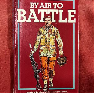 «ΒΥ ΑΙR TO BATTLE» έκδοση 1978, σελ.150 ιστορία Βρετανών commandos Β΄ΠΠ με πολλές φωτογραφίες (18e).