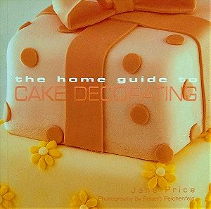 Τhe home guide to cake decorating - Jane Price