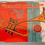  Touch and go - Would you...? 7-trk cd single