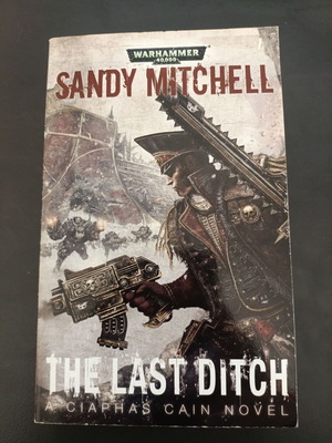 Warhammer 40,000 The Last Ditch by Sandy Mitchell