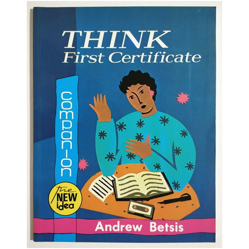 Think First Certificate Companion new, The New Idea, Andrew Betsis