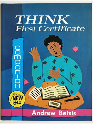 Think First Certificate Companion new, The New Idea, Andrew Betsis