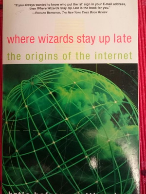 Where Wizards Stay Up Late the Origins of the Internet, paperback
