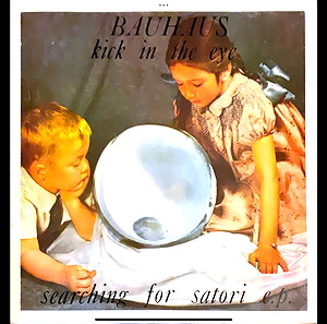 Bauhaus  Kick In The Eye (Searching For Satori E.P.) 1982. F/ VG