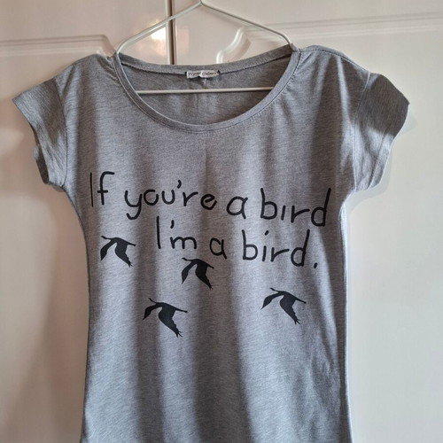 T-shirt gray with 'If you're a bird I'm a bird' print like new, S/M
