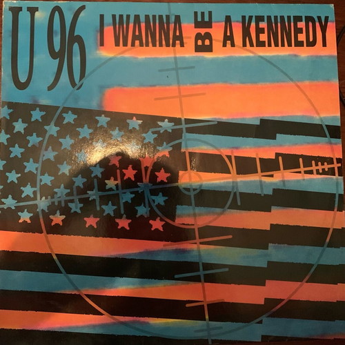 U 96 I Wanna Be A Kennedy 12" maxi used
