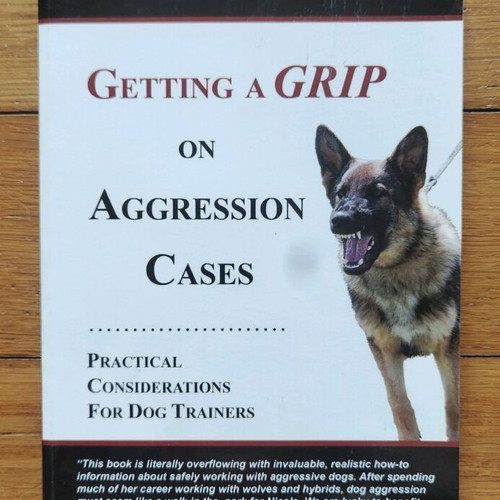 Getting a Grip on Aggression Cases book like new for dog aggression behavior