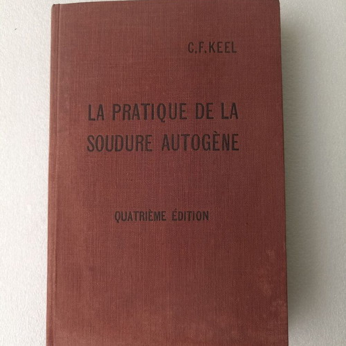 La pratique de la soudure autogène used book, 4th edition 1948