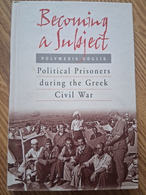 Becoming a Subject Political Prisoners during the Greek Civil War like new