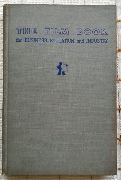  The Film Book for Business, Education and Industry - William H. Wilson - Kenneth B. Haas  - 1950