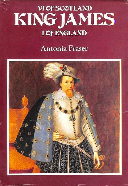  King James VI of Scotland, I of England by Antonia Fraser (1974, Book, Illustrated)