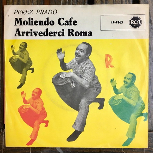 Perez Prado And His Orchestra Moliendo Cafe / Arrivederci Roma vinyl used, 7" 45 RPM