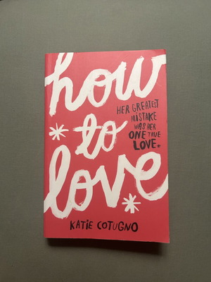 How to Love by Katie Cotugno, like new