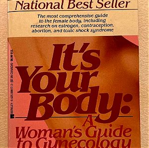 It's your body: A woman's guide to gynecology by Niels Lauersen, M.D. and Steven Whitney