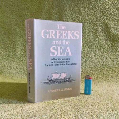The Greeks And The Sea by Andreas G. Lemos used, 1976 edition