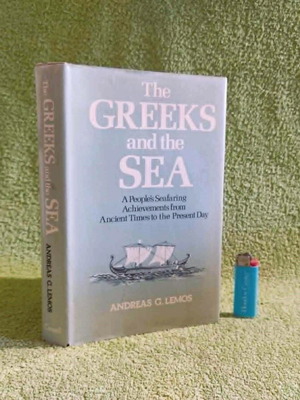The Greeks And The Sea by Andreas G. Lemos used, 1976 edition