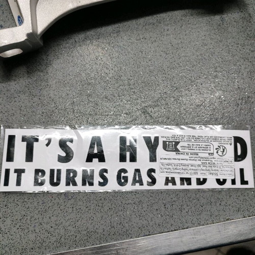 Car sticker new "It's a hybrids It burns gas and oil"
