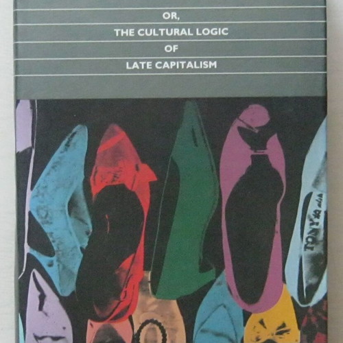 Postmodernism or The Cultural Logic of Late Capitalism by Fredric Jameson