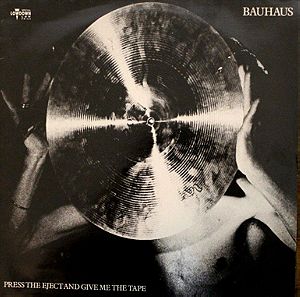 Bauhaus – Press The Eject And Give Me The Tape