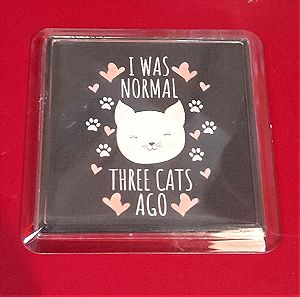 Ακρυλικό χειροποίητο σουβέρ "I was normal three cats ago"
