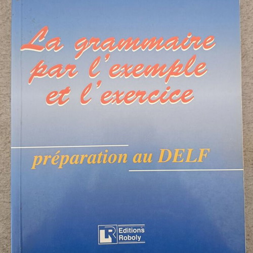 La grammaire par l' exemple et l' exercice used, preparation for DELF