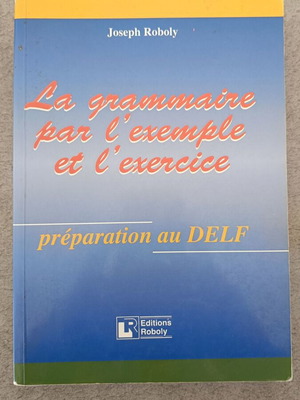 La grammaire par l' exemple et l' exercice used, preparation for DELF