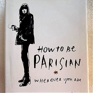 Caroline De Maigret, Anne Berest - How to be a Parisian wherever you are