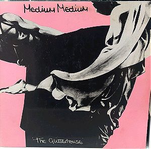 Medium Medium, The Glitter house 1981 βινυλιο