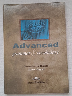 Advanced Grammar & Vocabulary Teacher's Book by Mark Skipper