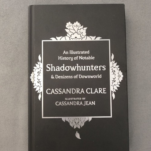 An Illustrated History of Notable Shadowhunters and Denizens of Downworld by Cassandra Clare