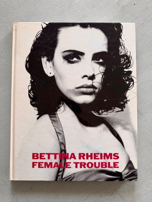 Bettina Rheims Female Trouble photo book used, hardcover