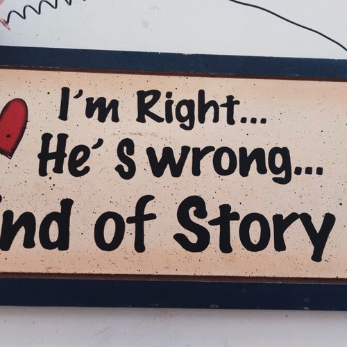 Decorative wooden wall sign I'm Right He's Wrong vintage, like new