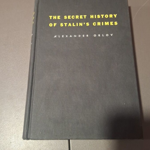 The Secret History Of Stalin's Crimes by Alexander Orlov hardcover