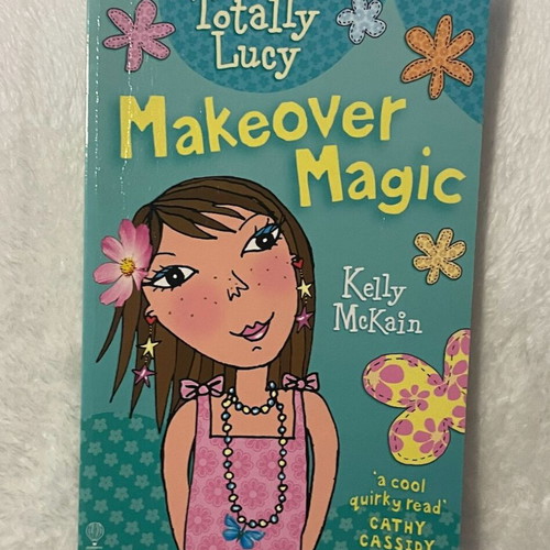 Totally Lucy: Makeover Magic book by Kelly McKain
